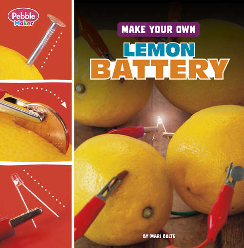 Book cover of Make Your Own Lemon Battery (Pebble Maker Science Ser.)