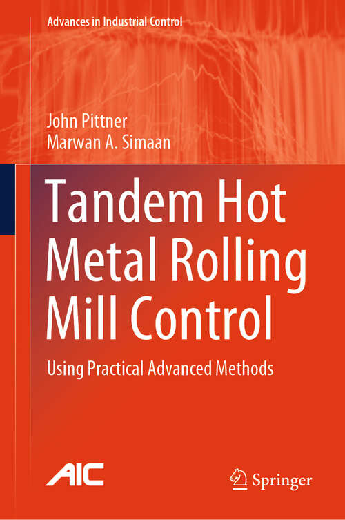 Book cover of Tandem Hot Metal Rolling Mill Control: Using Practical Advanced Methods (2024) (Advances in Industrial Control)
