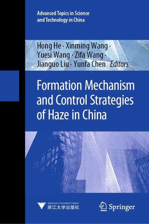 Formation Mechanism and Control Strategies of Haze in China (Advanced Topics in Science and Technology in China #66)