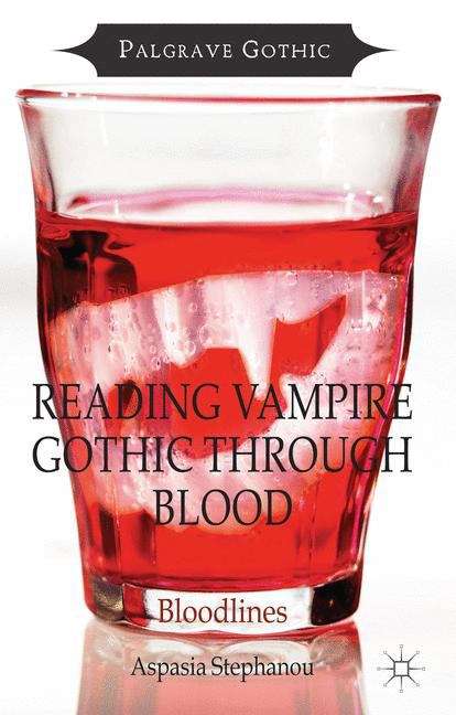 Book cover of Reading Vampire Gothic Through Blood