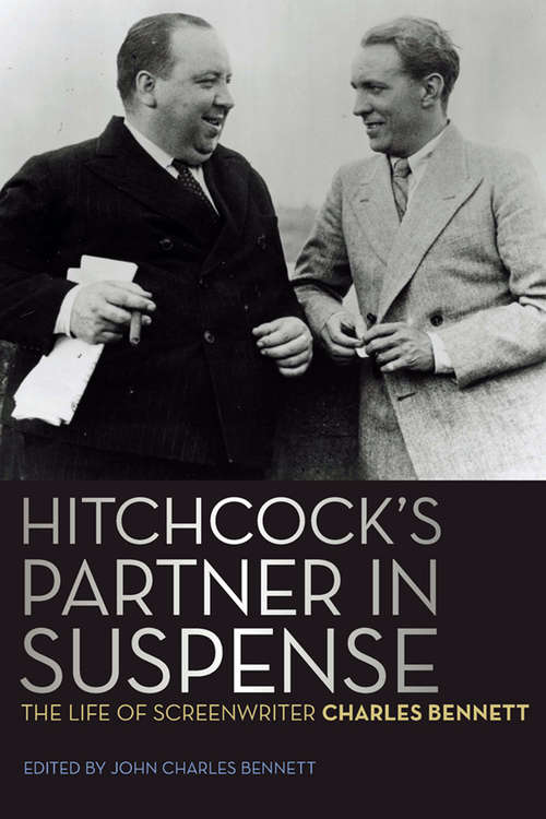 Book cover of Hitchcock’s Partner in Suspense: The Life of Screenwriter Charles Bennett (Screen Classics)