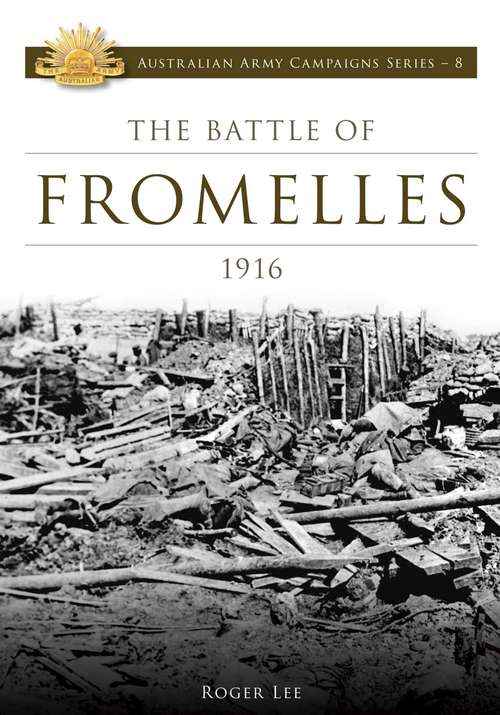 Book cover of The Battle of Fromelles 1916: A Case Study Of An Evolving Skill (Australian Army Campaigns #8)