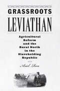 Grassroots Leviathan: Agricultural Reform and the Rural North in the Slaveholding Republic (Studies in Early American Economy and Society from the Library Company of Philadelphia)