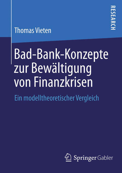 Bad-Bank-Konzepte zur Bewältigung von Finanzkrisen: Ein modelltheoretischer Vergleich