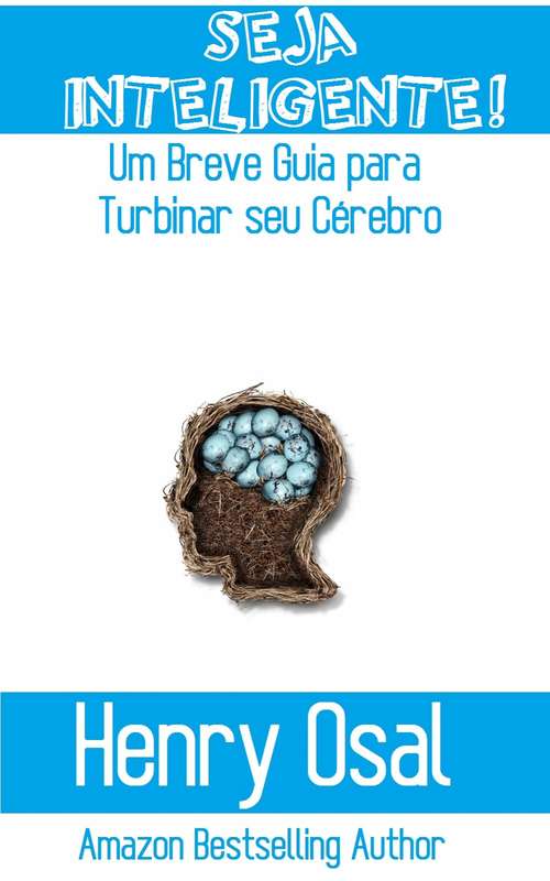 Book cover of Seja Inteligente!: Um Breve Guia para Turbinar seu Cérebro