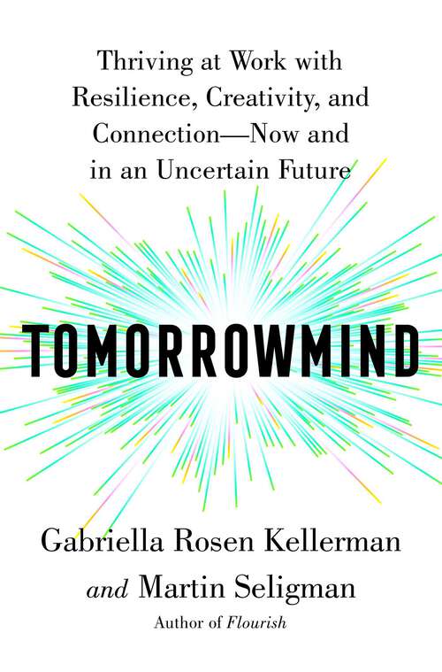 Book cover of Tomorrowmind: Thriving at Work with Resilience, Creativity, and Connection—Now and in an Uncertain Future