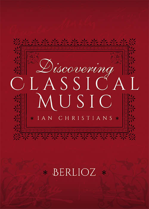 Book cover of Discovering Classical Music: Berlioz (Discovering Classical Music)