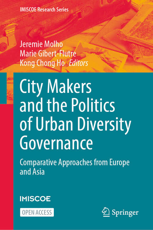Book cover of City Makers and the Politics of Urban Diversity Governance: Comparative Approaches from Europe and Asia (IMISCOE Research Series)
