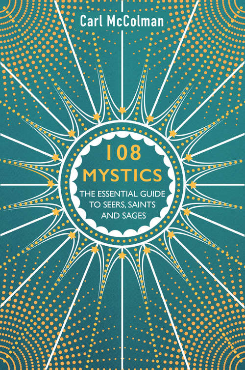 Book cover of 108 Mystics: The Essential Guide to Seers, Saints and Sages