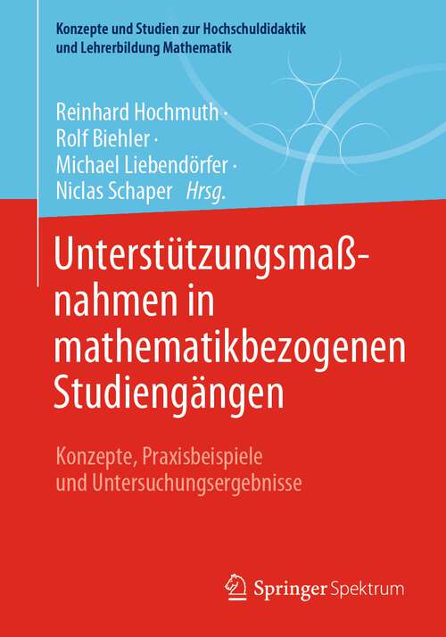 Book cover of Unterstützungsmaßnahmen in mathematikbezogenen Studiengängen: Konzepte, Praxisbeispiele und Untersuchungsergebnisse (1. Aufl. 2022) (Konzepte und Studien zur Hochschuldidaktik und Lehrerbildung Mathematik)
