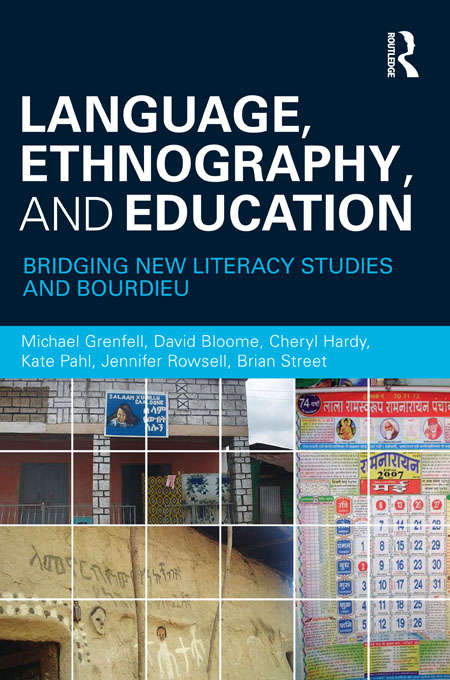 Language, Ethnography, and Education: Bridging New Literacy Studies and Bourdieu (Real Language Ser.)