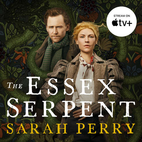 The Essex Serpent: The number one bestseller and British Book Awards Book of the Year