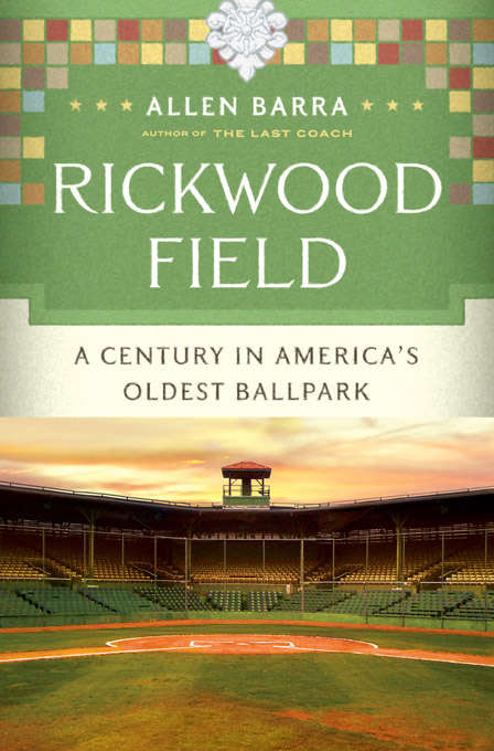 Rickwood Field: A Century in America's Oldest Ballpark