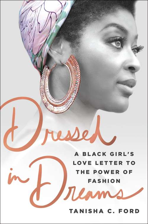 Book cover of Dressed in Dreams: A Black Girl's Love Letter to the Power of Fashion