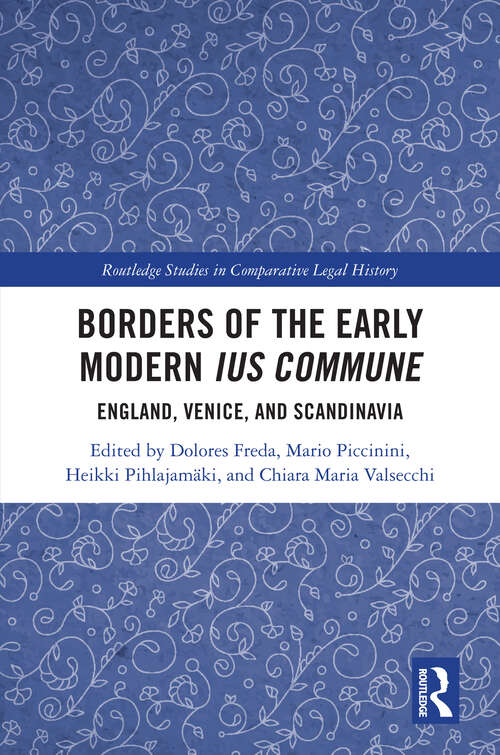 Book cover of Borders of the Early Modern Ius Commune: England, Venice, and Scandinavia (1) (Routledge Studies in Comparative Legal History)