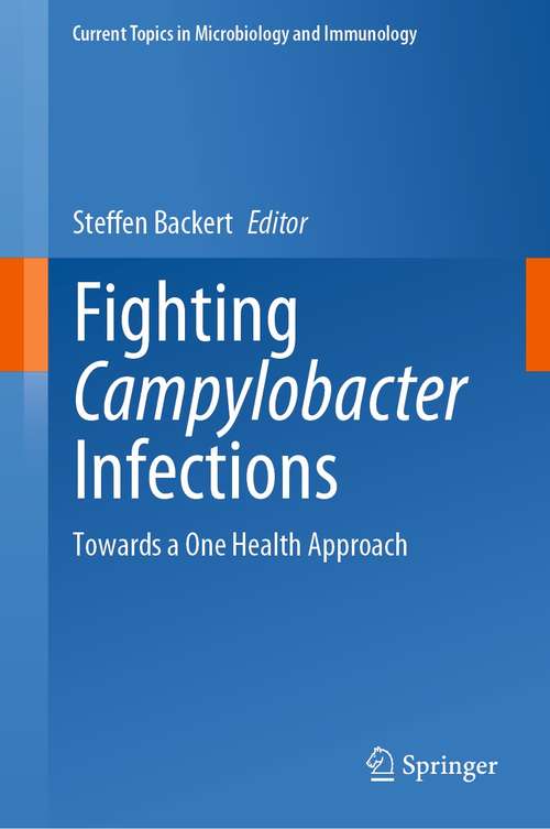 Book cover of Fighting Campylobacter Infections: Towards a One Health Approach (1st ed. 2021) (Current Topics in Microbiology and Immunology #431)