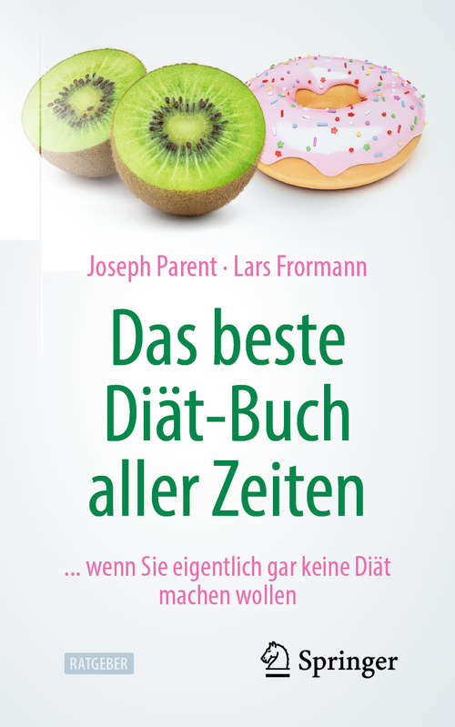 Book cover of Das beste Diät-Buch aller Zeiten: ... wenn Sie eigentlich gar keine Diät machen wollen (1. Aufl. 2020)