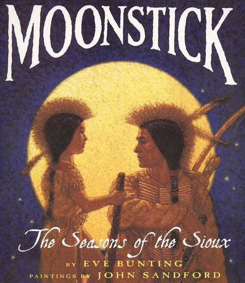 Moonstick: The Seasons Of The Sioux (Trophy Picture Bks.)