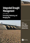 Integrated Drought Management, Volume 2: Forecasting, Monitoring, and Managing Risk (Drought and Water Crises)