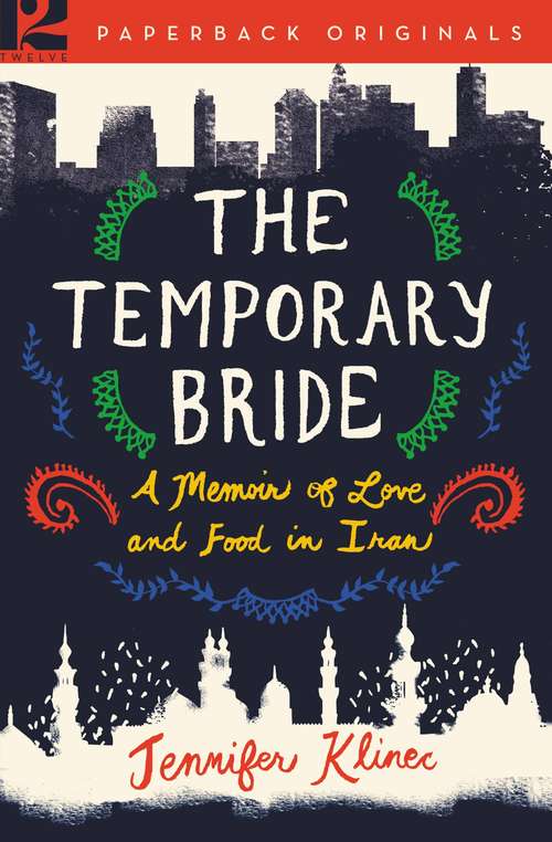 Book cover of The Temporary Bride: A Memoir of Love and Food in Iran