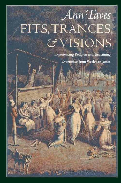 Book cover of Fits, Trances, and Visions: Experiencing Religion and Explaining Experience from Wesley to James