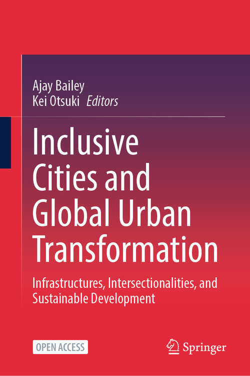 Book cover of Inclusive Cities and Global Urban Transformation: Infrastructures, Intersectionalities,  and Sustainable Development