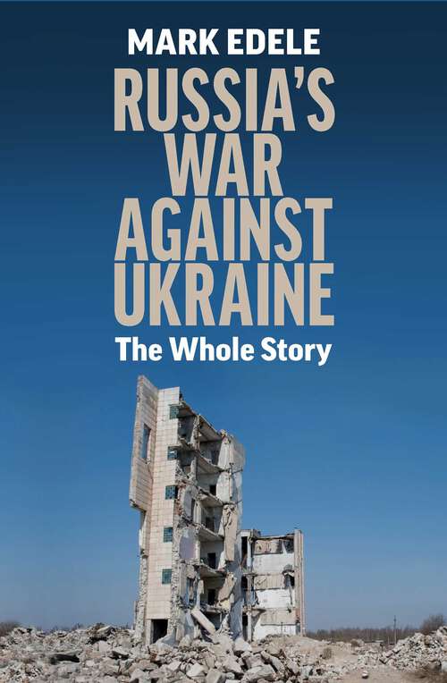 Book cover of Russia's War Against Ukraine: The Whole Story