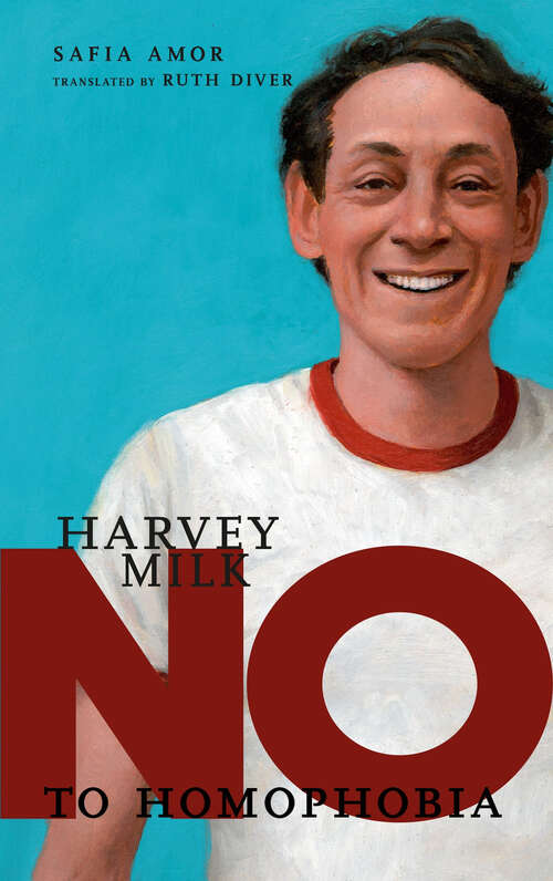 Book cover of Harvey Milk: No to Homophobia (They Said No)