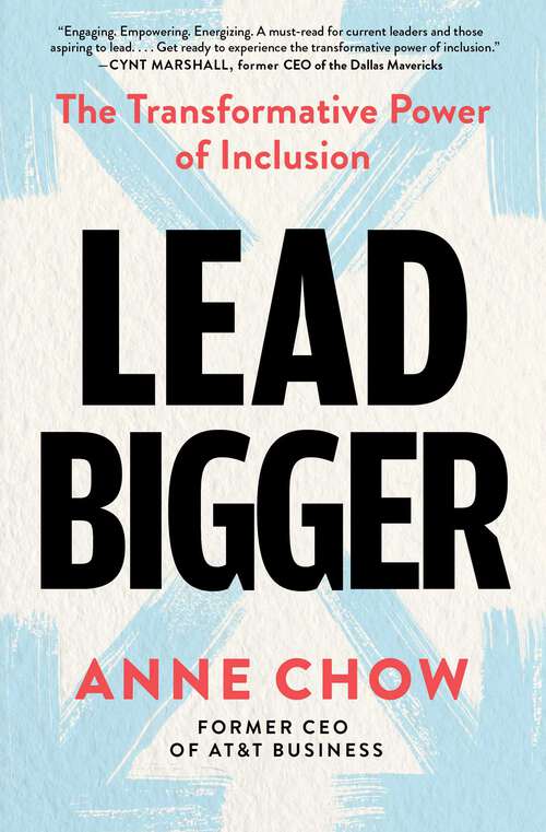 Book cover of Lead Bigger: The Transformative Power of Inclusion