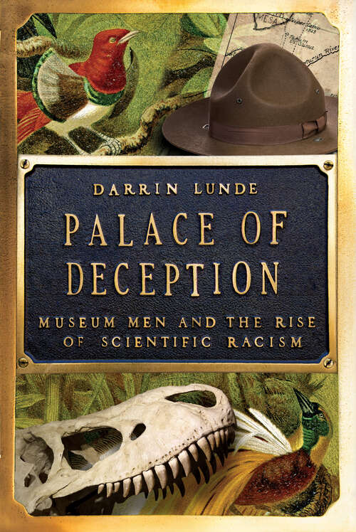 Book cover of Palace of Deception: Museum Men and the Rise of Scientific Racism