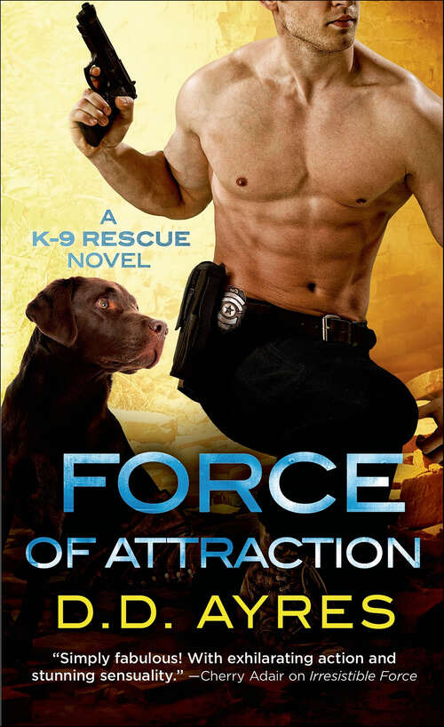 Book cover of Force of Attraction: A K-9 Rescue Novel (The K-9 Rescue Novels #2)