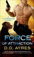 Force of Attraction: A K-9 Rescue Novel (The K-9 Rescue Novels #2)