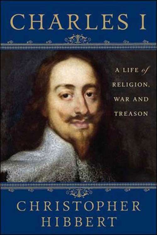 Book cover of Charles I: A Life of Religion, War and Treason