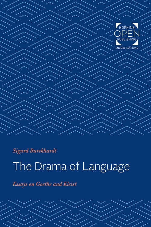 Book cover of The Drama of Language: Essays on Goethe and Kleist