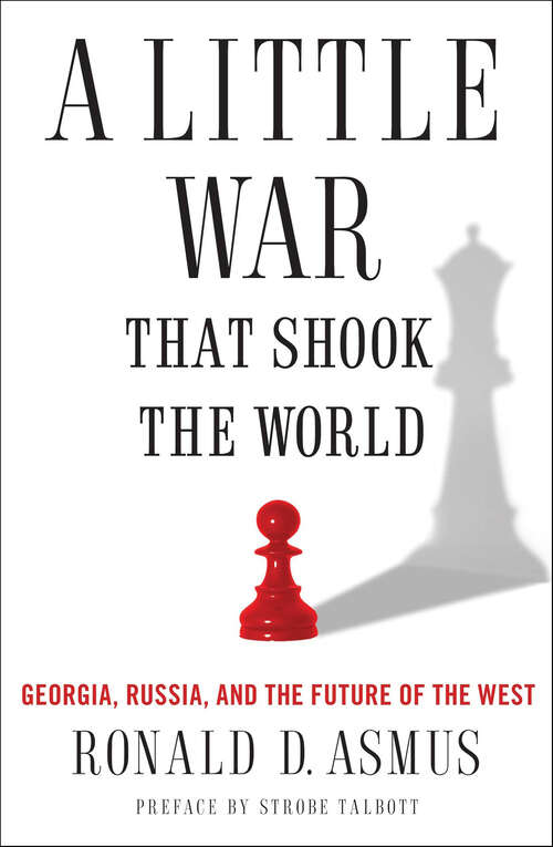 Book cover of A Little War That Shook the World: Georgia, Russia, and the Future of the West