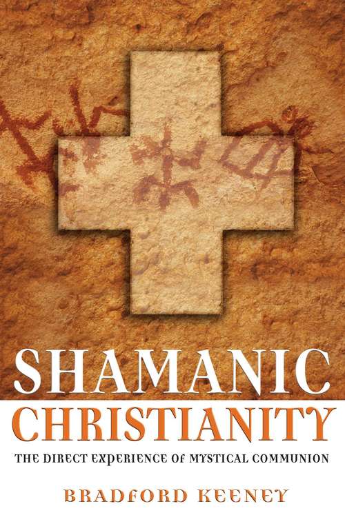Book cover of Shamanic Christianity: The Direct Experience of Mystical Communion