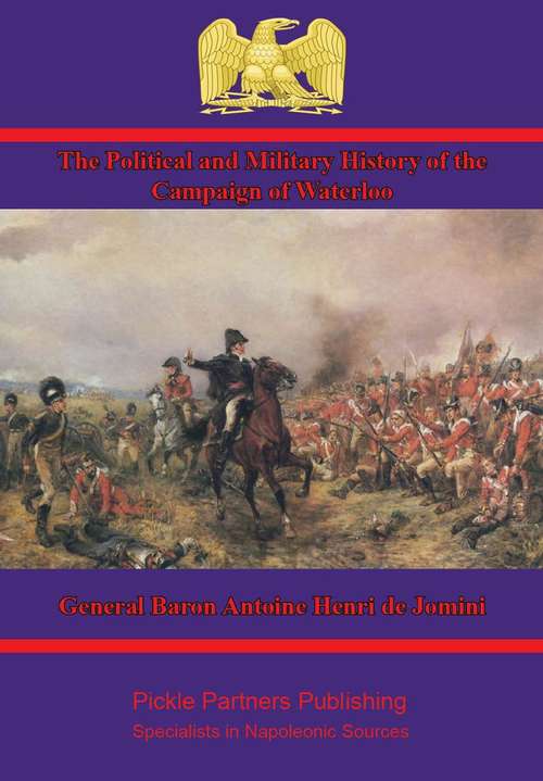 Book cover of The Political and Military History of the Campaign of Waterloo [Illustrated Edition]