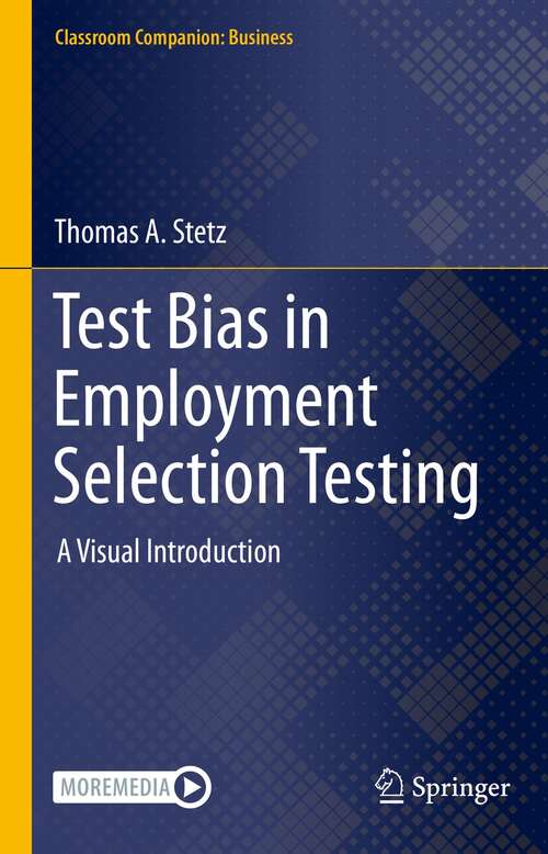 Test Bias in Employment Selection Testing: A Visual Introduction (Classroom Companion: Business)