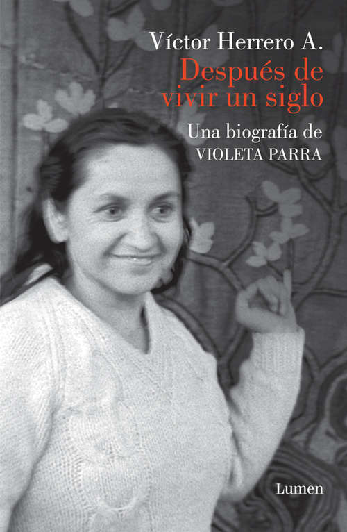 Book cover of Después de vivir un siglo: Una biografía de Violeta Parra
