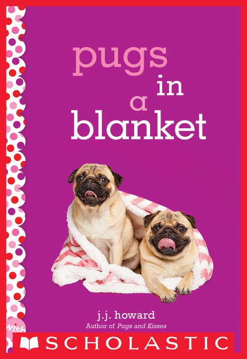 Book cover of Pugs in a Blanket: A Wish Novel (Wish)