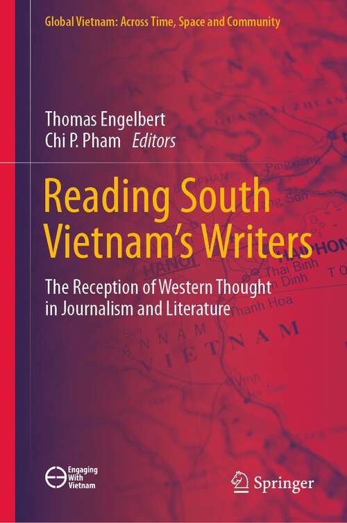 Book cover of Reading South Vietnam's Writers: The Reception of Western Thought in Journalism and Literature (1st ed. 2023) (Global Vietnam: Across Time, Space and Community)