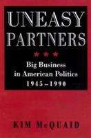 Book cover of Uneasy Partners: Big Business In American Politics, 1945-1990