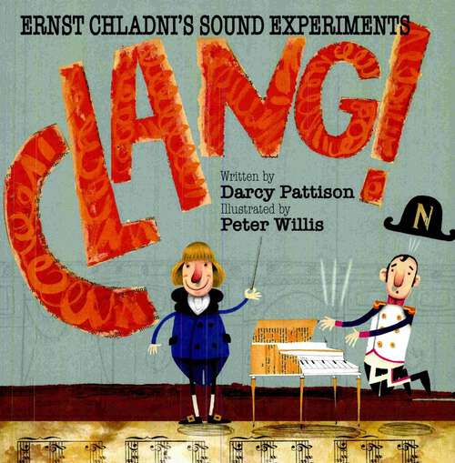 Book cover of Clang! Ernst Chladni's Sound Experiments: Ernst Chladni's Sound Experiments (Moments In Science Ser.: Vol. 2)