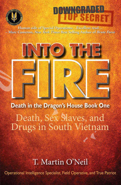 Book cover of Into the Fire: Death, Sex Slaves, and Drugs in South Vietnam (Death in the Dragon’s House #1)