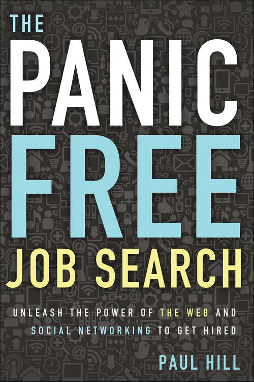 Book cover of The Panic Free Job Search: Unleash the Power of the Web and Social Networking to Get Hired