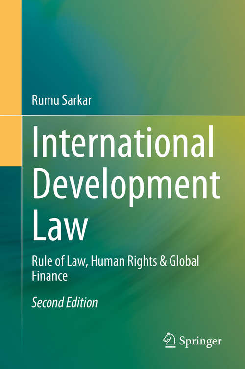 Book cover of International Development Law: Rule of Law, Human Rights & Global Finance (2nd ed. 2020) (International Economic Development Law Ser.: Vol. 14)