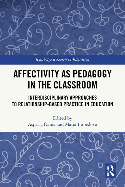 Book cover of Affectivity as Pedagogy in the Classroom: Interdisciplinary Approaches to Relationship-based Practice in Education (1) (Routledge Research in Education)