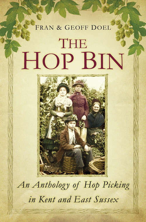 Book cover of The Hop Bin: An Anthology of Hop Picking in Kent and East Sussex