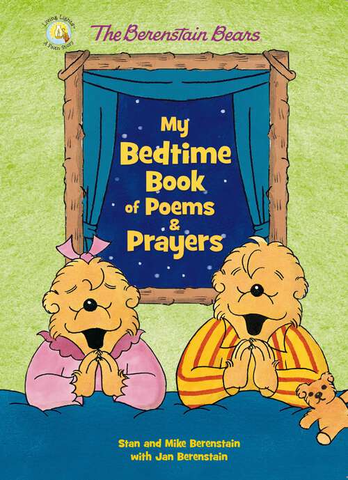 Book cover of The Berenstain Bears My Bedtime Book of Poems and Prayers (Berenstain Bears/Living Lights: A Faith Story)