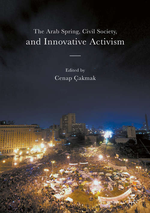 Book cover of The Arab Spring, Civil Society, and Innovative Activism
